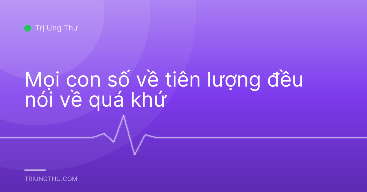 Mọi con số về tiên lượng đều nói về quá khứ