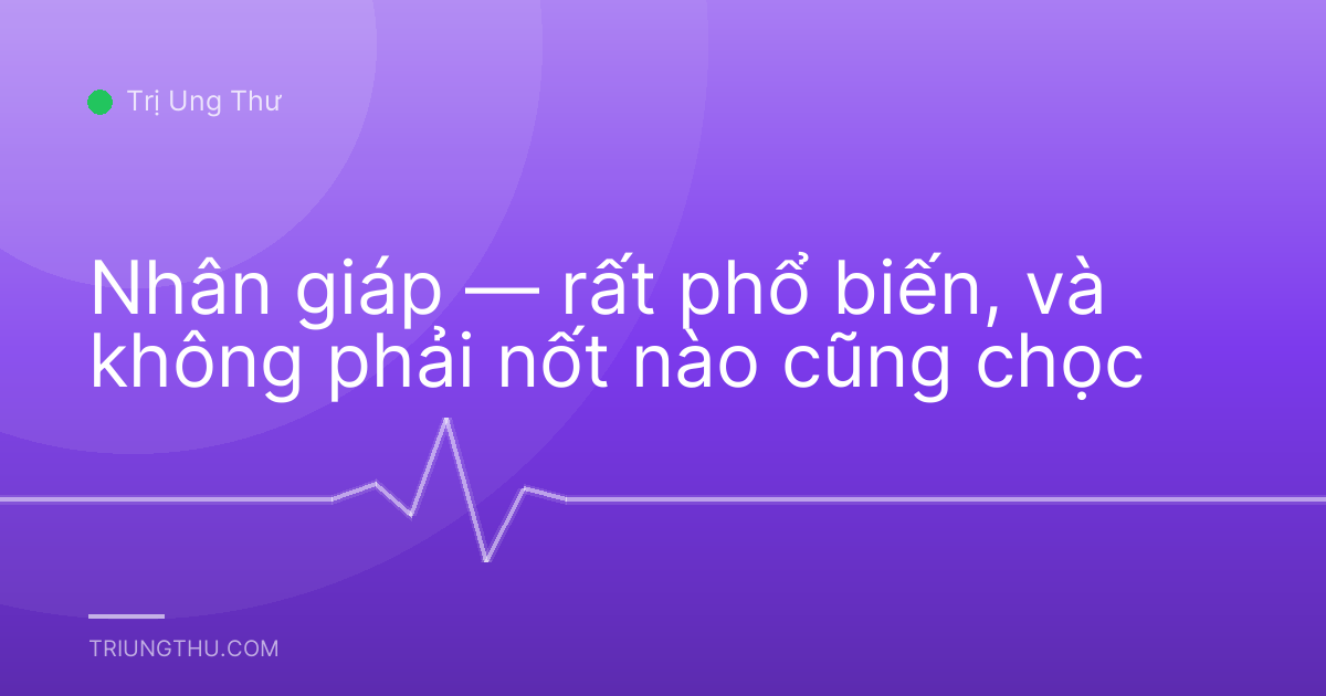 Nhân giáp — rất phổ biến, và không phải nốt nào cũng chọc